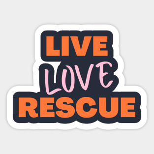 Live Love Rescue, Adopt Animals, Rescue Dogs, Rescue, Adopt, Dog Lover, Cat Lover Sticker